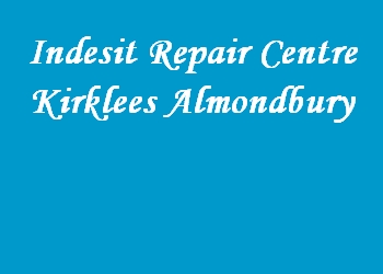 Indesit Repair Centre Kirklees Almondbury