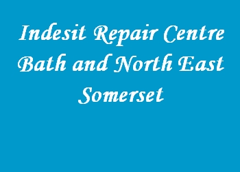 Indesit Repair Centre Bath and North East Somerset