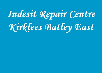 Indesit Repair Centre Kirklees Batley East