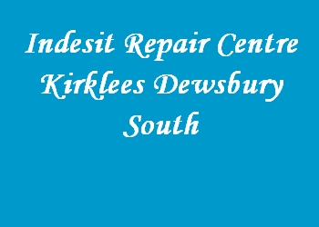 Indesit Repair Centre Kirklees Dewsbury South