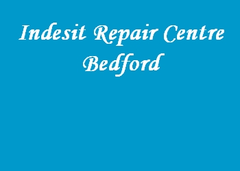Indesit Repair Centre Bedford