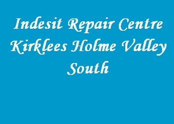 Indesit Repair Centre Kirklees Holme Valley South