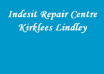 Indesit Repair Centre Kirklees Lindley