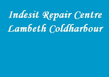 Indesit Repair Centre Lambeth Coldharbour