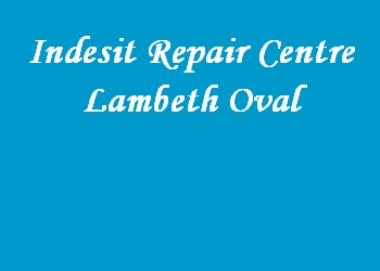 Indesit Repair Centre Lambeth Oval