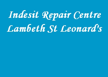 Indesit Repair Centre Lambeth St Leonard's