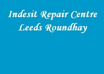 Indesit Repair Centre Leeds Roundhay
