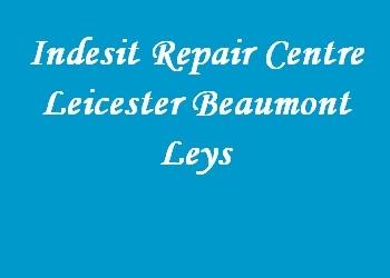 Indesit Repair Centre Leicester Beaumont Leys