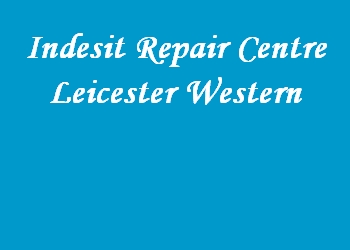 Indesit Repair Centre Leicester Western