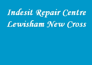 Indesit Repair Centre Lewisham New Cross