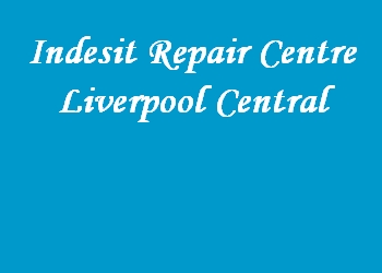 Indesit Repair Centre Liverpool Central