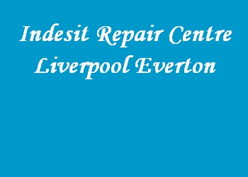 Indesit Repair Centre Liverpool Everton