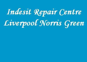 Indesit Repair Centre Liverpool Norris Green