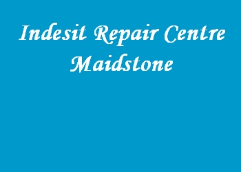 Indesit Repair Centre Maidstone