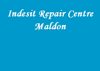 Indesit Repair Centre Maldon