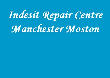 Indesit Repair Centre Manchester Moston