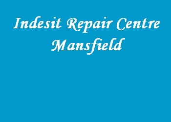 Indesit Repair Centre Mansfield