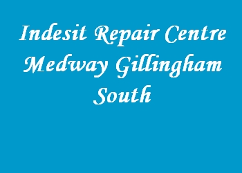 Indesit Repair Centre Medway Gillingham South