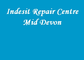 Indesit Repair Centre Mid Devon