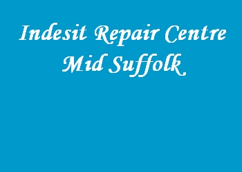 Indesit Repair Centre Mid Suffolk