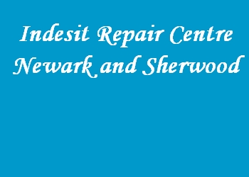 Indesit Repair Centre Newark and Sherwood