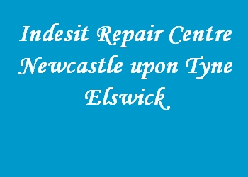 Indesit Repair Centre Newcastle upon Tyne Elswick