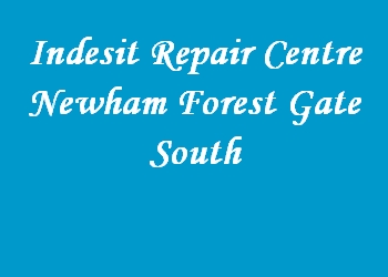 Indesit Repair Centre Newham Forest Gate South