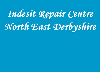 Indesit Repair Centre North East Derbyshire