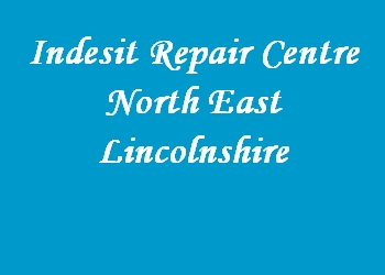 Indesit Repair Centre North East Lincolnshire