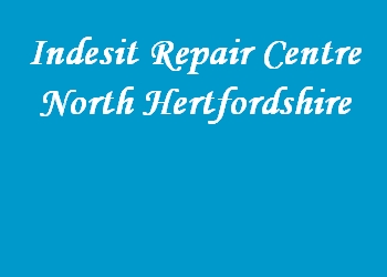Indesit Repair Centre North Hertfordshire