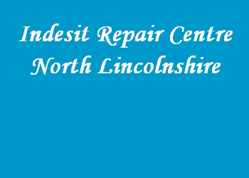 Indesit Repair Centre North Lincolnshire