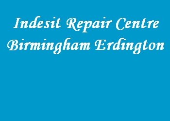 Indesit Repair Centre Birmingham Erdington