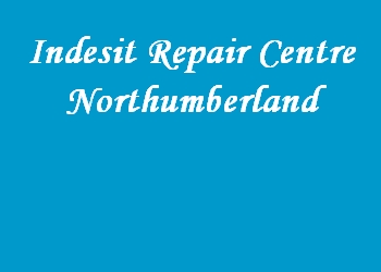 Indesit Repair Centre Northumberland
