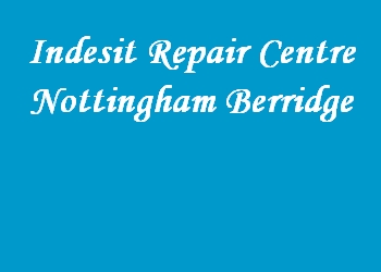 Indesit Repair Centre Nottingham Berridge
