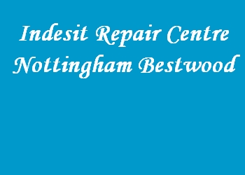 Indesit Repair Centre Nottingham Bestwood