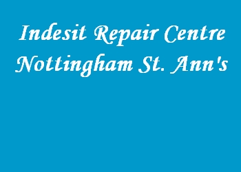 Indesit Repair Centre Nottingham St. Ann's