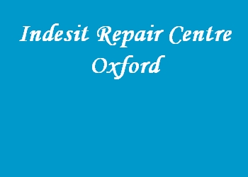 Indesit Repair Centre Oxford