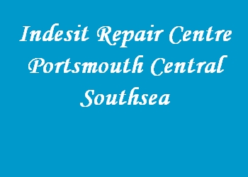 Indesit Repair Centre Portsmouth Central Southsea