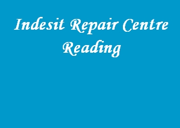 Indesit Repair Centre Reading