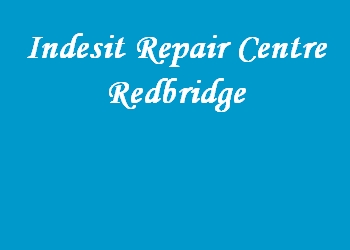 Indesit Repair Centre Redbridge