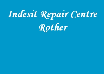 Indesit Repair Centre Rother