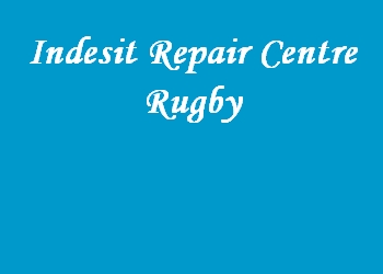 Indesit Repair Centre Rugby