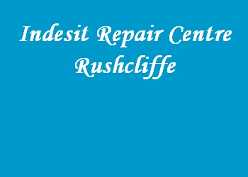 Indesit Repair Centre Rushcliffe