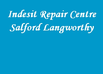 Indesit Repair Centre Salford Langworthy