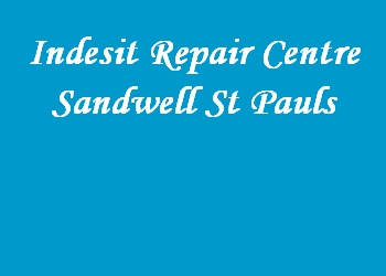 Indesit Repair Centre Sandwell St Pauls
