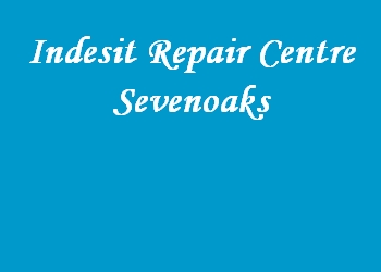 Indesit Repair Centre Sevenoaks