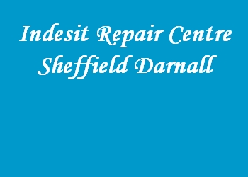 Indesit Repair Centre Sheffield Darnall