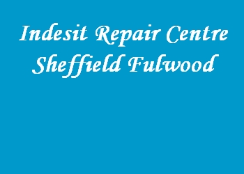 Indesit Repair Centre Sheffield Fulwood