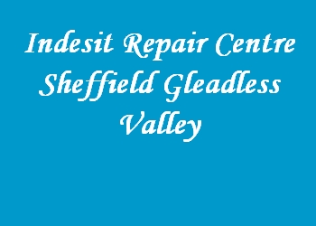 Indesit Repair Centre Sheffield Gleadless Valley