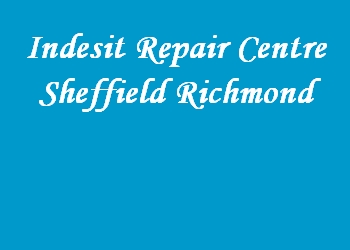 Indesit Repair Centre Sheffield Richmond